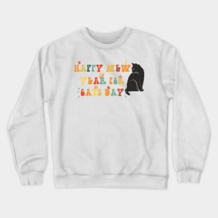 Happy Mew Year for Cats Day, Black cat Crewneck Sweatshirt